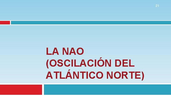 21 LA NAO (OSCILACIÓN DEL ATLÁNTICO NORTE) 