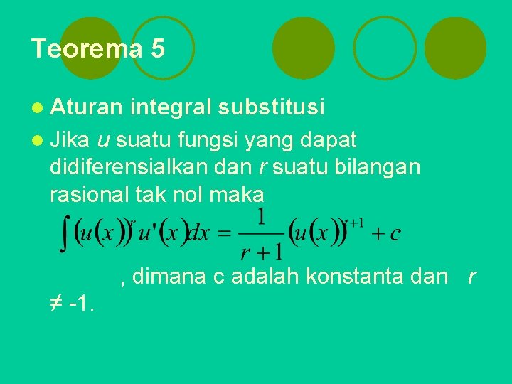 Teorema 5 l Aturan integral substitusi l Jika u suatu fungsi yang dapat didiferensialkan