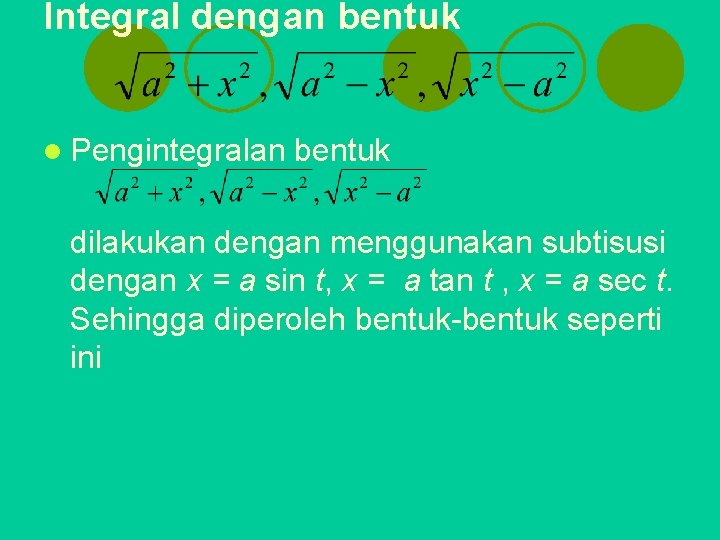 Integral dengan bentuk l Pengintegralan bentuk dilakukan dengan menggunakan subtisusi dengan x = a