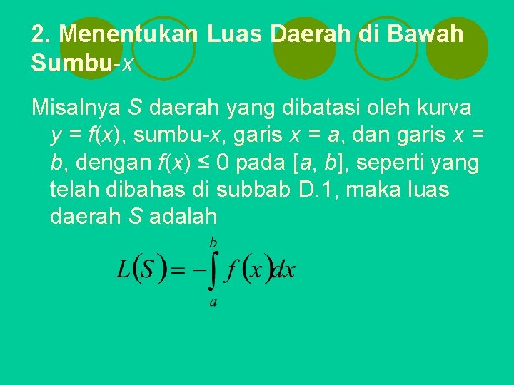 2. Menentukan Luas Daerah di Bawah Sumbu-x Misalnya S daerah yang dibatasi oleh kurva