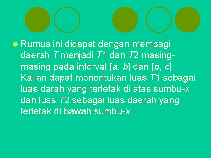 l Rumus ini didapat dengan membagi daerah T menjadi T 1 dan T 2