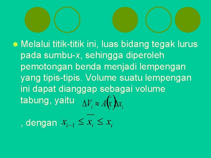 l Melalui titik-titik ini, luas bidang tegak lurus pada sumbu-x, sehingga diperoleh pemotongan benda