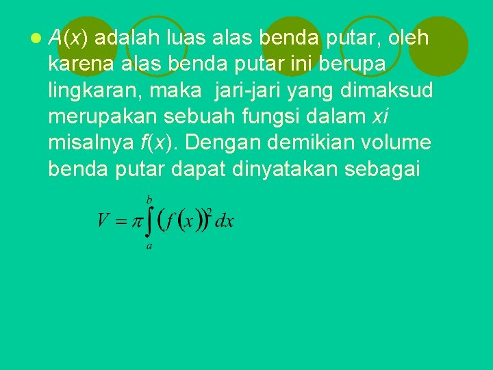 l A(x) adalah luas alas benda putar, oleh karena alas benda putar ini berupa