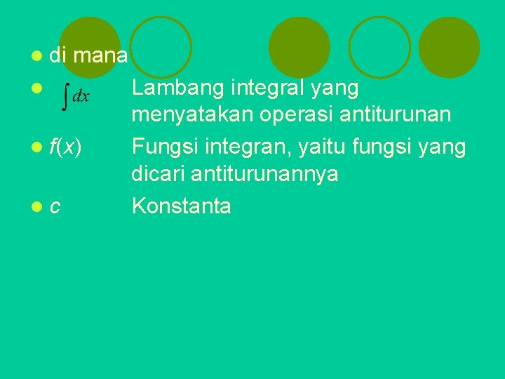 l di mana l l f(x) lc Lambang integral yang menyatakan operasi antiturunan Fungsi