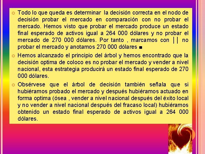  Todo lo queda es determinar la decisión correcta en el nodo de decisión