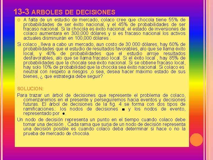 13 -3 ARBOLES DE DECISIONES A falta de un estudio de mercado, colaco cree