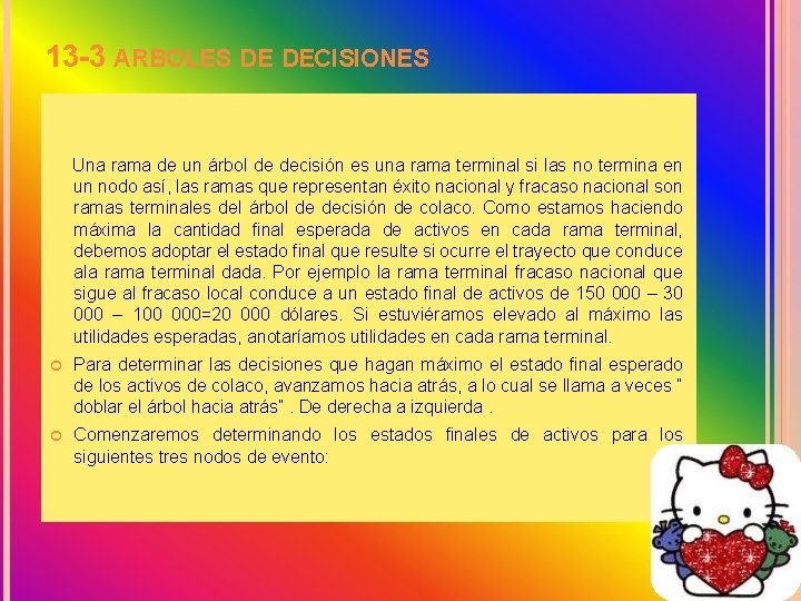 13 -3 ARBOLES DE DECISIONES Una rama de un árbol de decisión es una