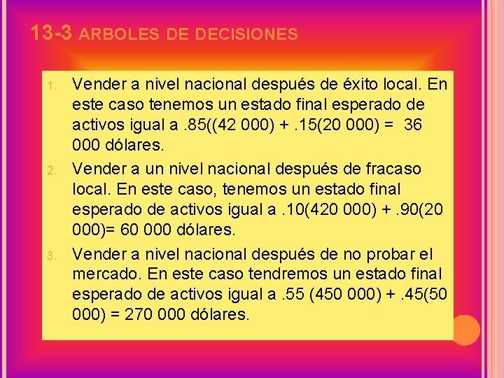 13 -3 ARBOLES DE DECISIONES 1. 2. 3. Vender a nivel nacional después de