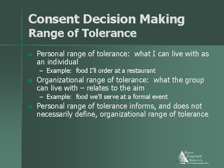 Consent Decision Making Range of Tolerance n Personal range of tolerance: what I can