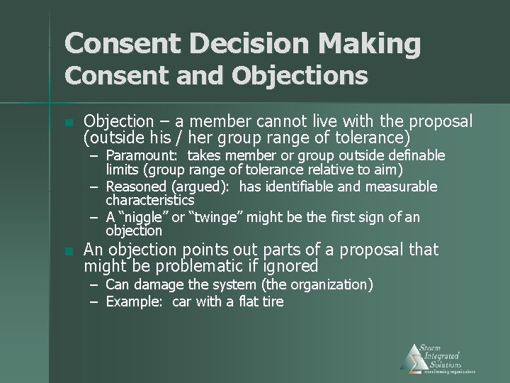 Consent Decision Making Consent and Objections n Objection – a member cannot live with