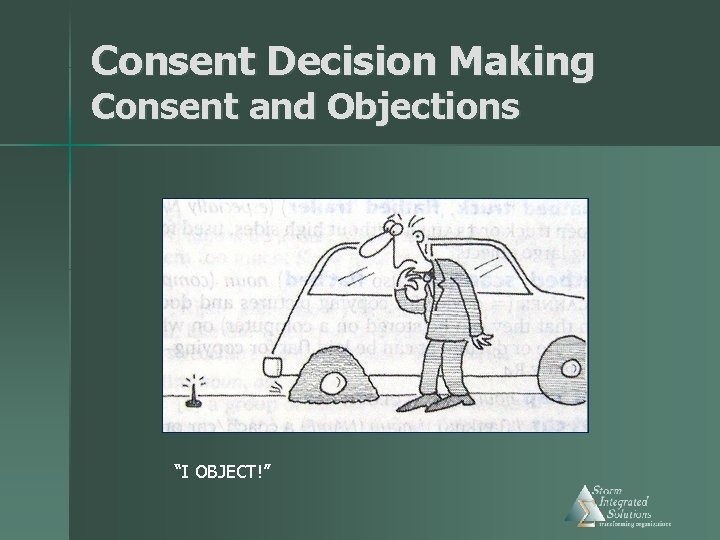Consent Decision Making Consent and Objections “I OBJECT!” 