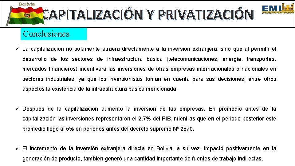 CAPITALIZACIÓN Y PRIVATIZACIÓN Conclusiones ü La capitalización no solamente atraerá directamente a la inversión