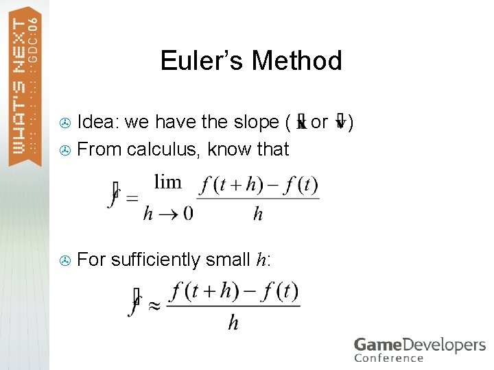 Euler’s Method Idea: we have the slope ( > From calculus, know that >