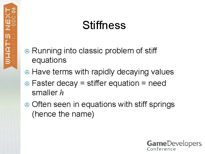 Stiffness Running into classic problem of stiff equations > Have terms with rapidly decaying