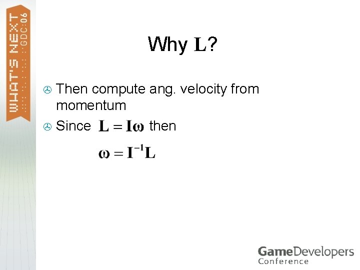 Why L? Then compute ang. velocity from momentum > Since then > 