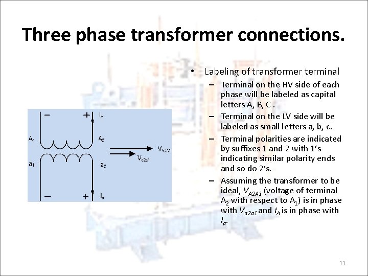 Three phase transformer connections. • Labeling of transformer terminal – Terminal on the HV