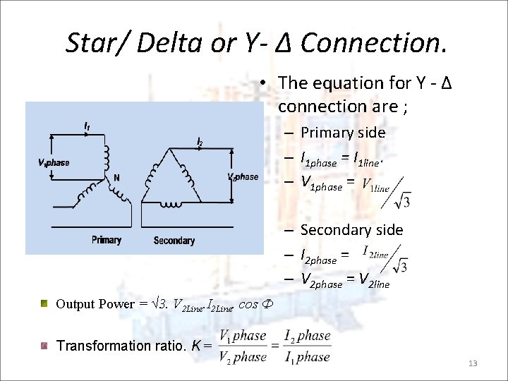 Star/ Delta or Y- ∆ Connection. • The equation for Y - ∆ connection