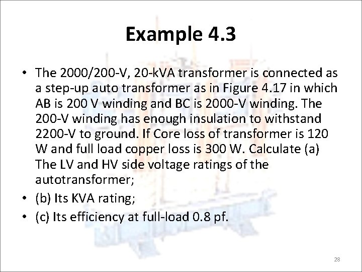 Example 4. 3 • The 2000/200 -V, 20 -k. VA transformer is connected as