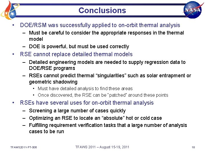 Conclusions • DOE/RSM was successfully applied to on-orbit thermal analysis – Must be careful