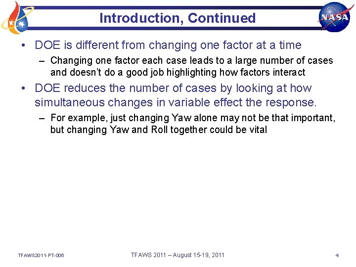 Introduction, Continued • DOE is different from changing one factor at a time –