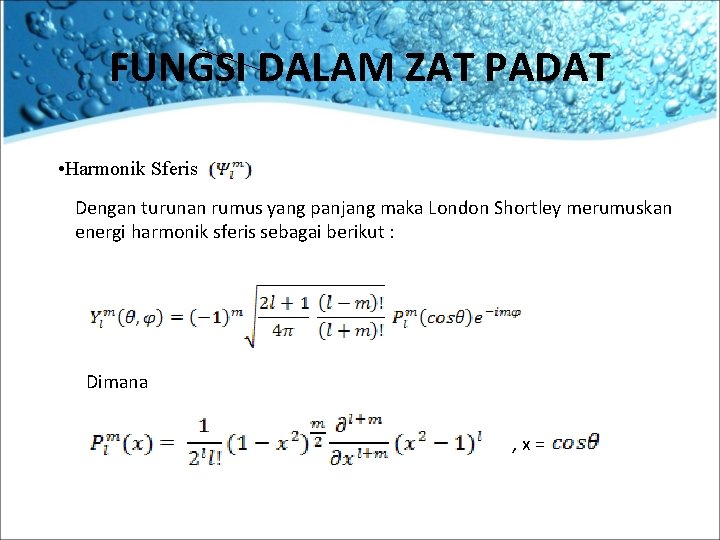 FUNGSI DALAM ZAT PADAT • Harmonik Sferis Dengan turunan rumus yang panjang maka London