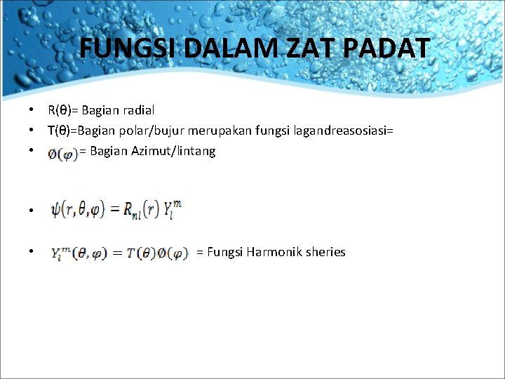 , FUNGSI DALAM ZAT PADAT • R(θ)= Bagian radial • T(θ)=Bagian polar/bujur merupakan fungsi