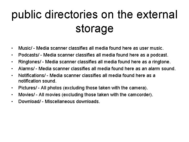 public directories on the external storage • • Music/ - Media scanner classifies all