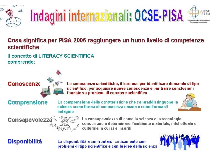 Cosa significa per PISA 2006 raggiungere un buon livello di competenze scientifiche Il concetto