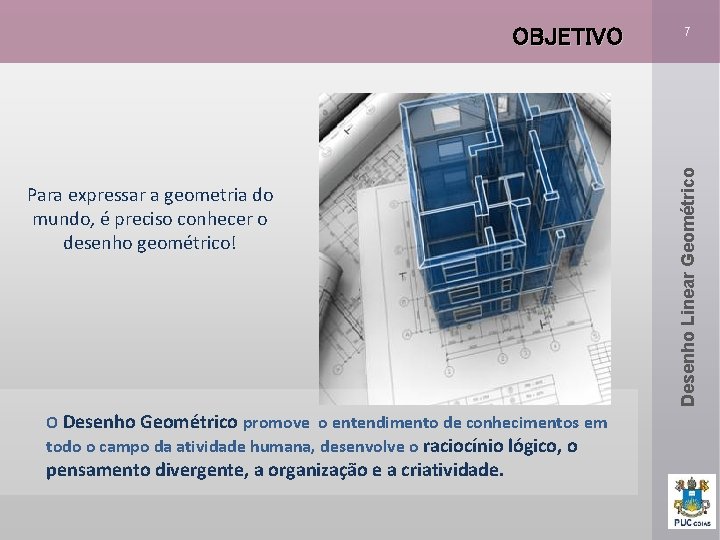 Para expressar a geometria do mundo, é preciso conhecer o desenho geométrico! O Desenho