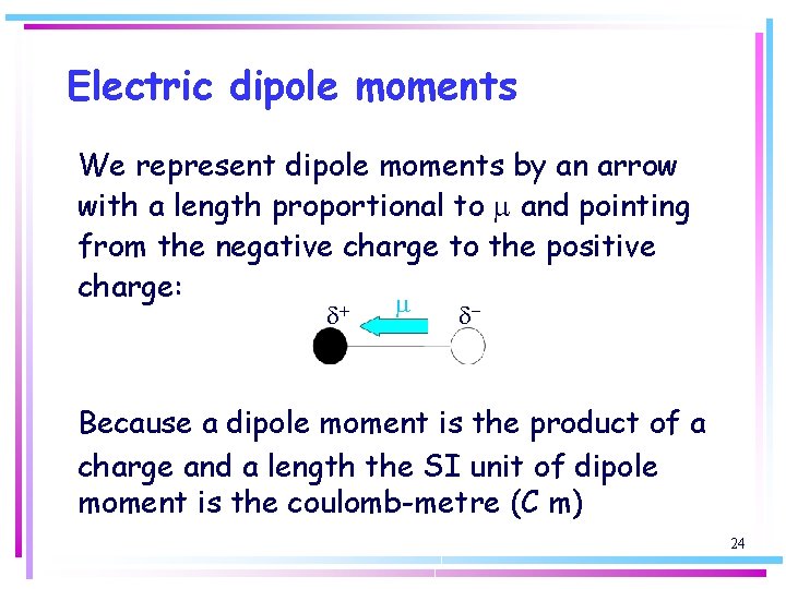 Electric dipole moments We represent dipole moments by an arrow with a length proportional