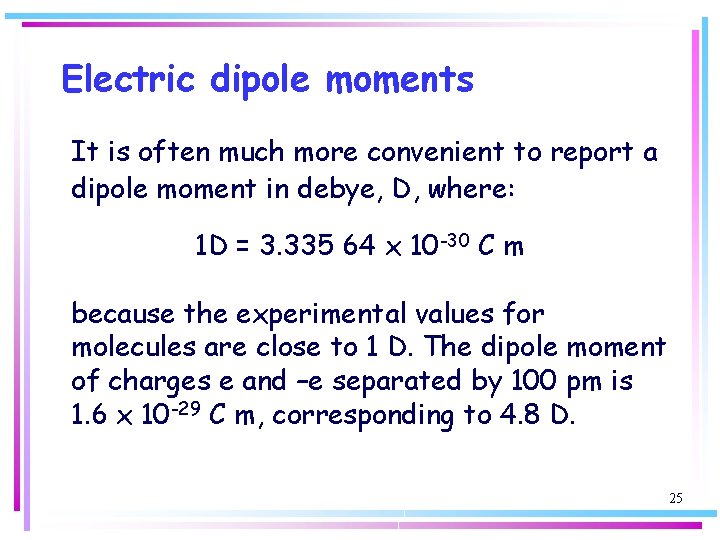 Electric dipole moments It is often much more convenient to report a dipole moment