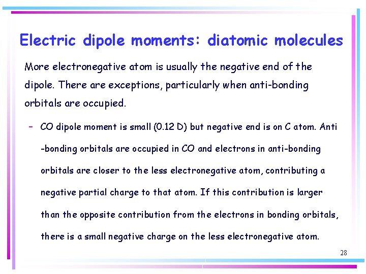 Electric dipole moments: diatomic molecules More electronegative atom is usually the negative end of
