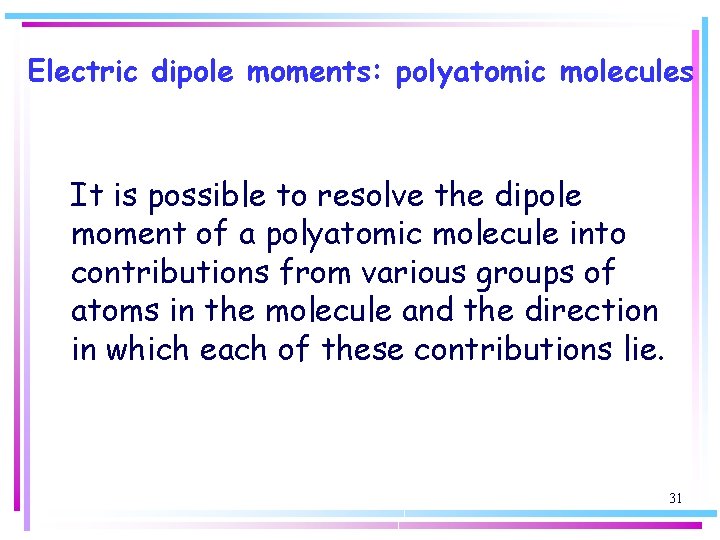 Electric dipole moments: polyatomic molecules It is possible to resolve the dipole moment of