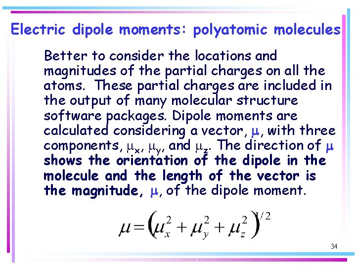 Electric dipole moments: polyatomic molecules Better to consider the locations and magnitudes of the