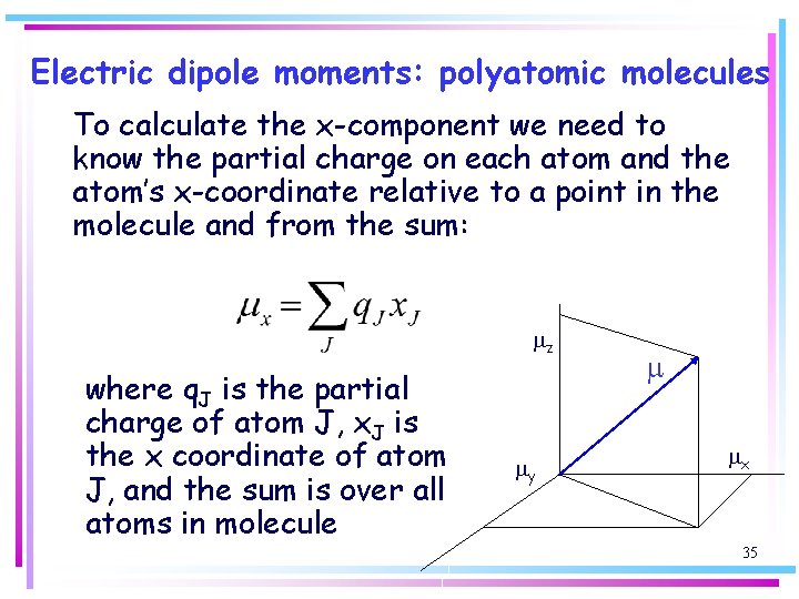 Electric dipole moments: polyatomic molecules To calculate the x-component we need to know the