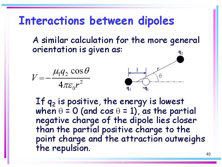 Interactions between dipoles A similar calculation for the more general orientation is given as: