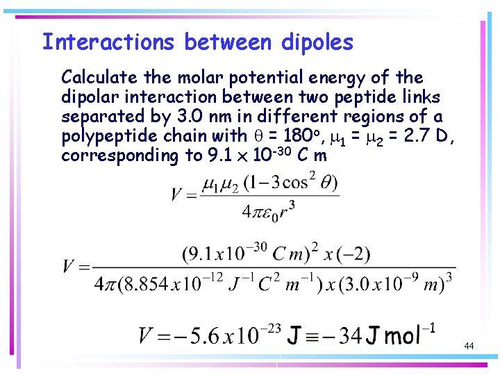 Interactions between dipoles Calculate the molar potential energy of the dipolar interaction between two