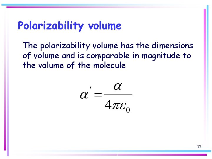 Polarizability volume The polarizability volume has the dimensions of volume and is comparable in