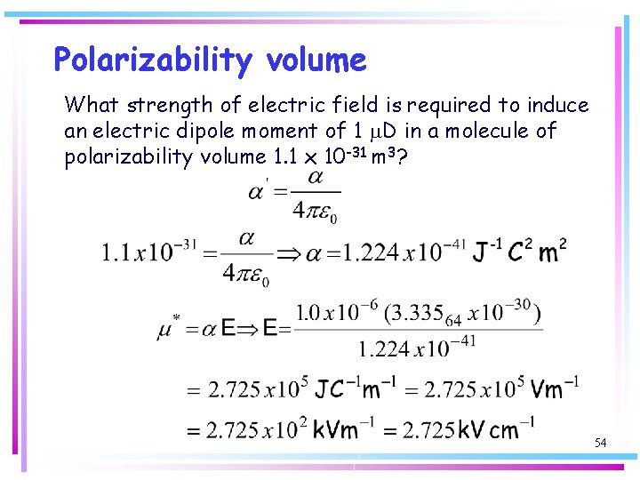 Polarizability volume What strength of electric field is required to induce an electric dipole