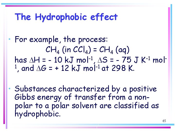 The Hydrophobic effect • For example, the process: CH 4 (in CCl 4) =