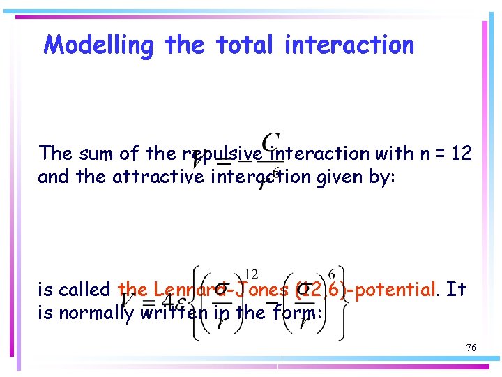 Modelling the total interaction The sum of the repulsive interaction with n = 12