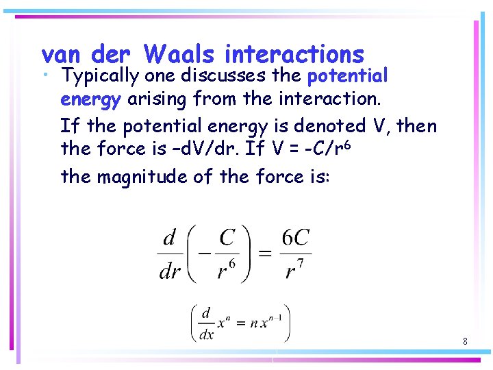 van der Waals interactions • Typically one discusses the potential energy arising from the