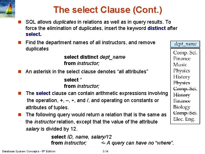 The select Clause (Cont. ) n SQL allows duplicates in relations as well as