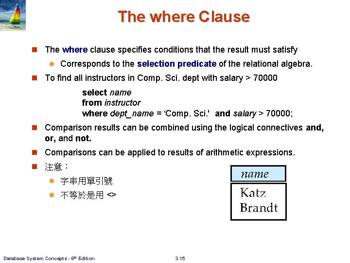 The where Clause n The where clause specifies conditions that the result must satisfy