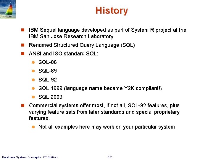 History n IBM Sequel language developed as part of System R project at the