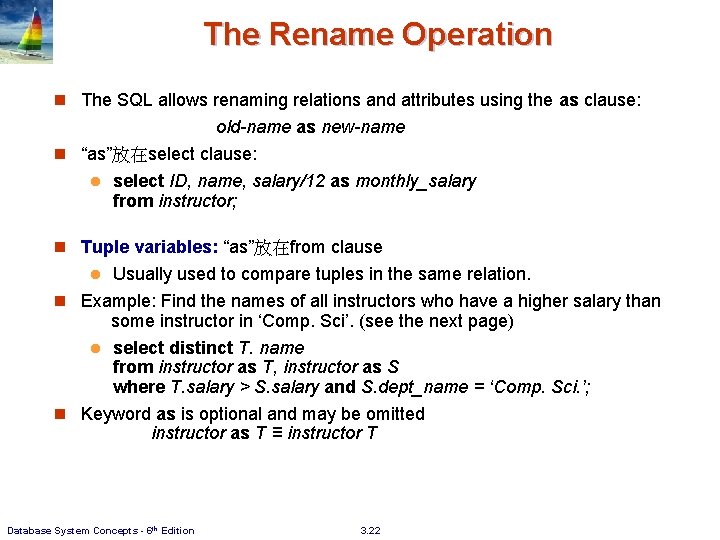 The Rename Operation n The SQL allows renaming relations and attributes using the as