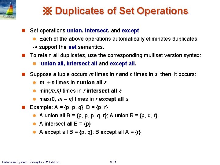 ※ Duplicates of Set Operations n Set operations union, intersect, and except Each of