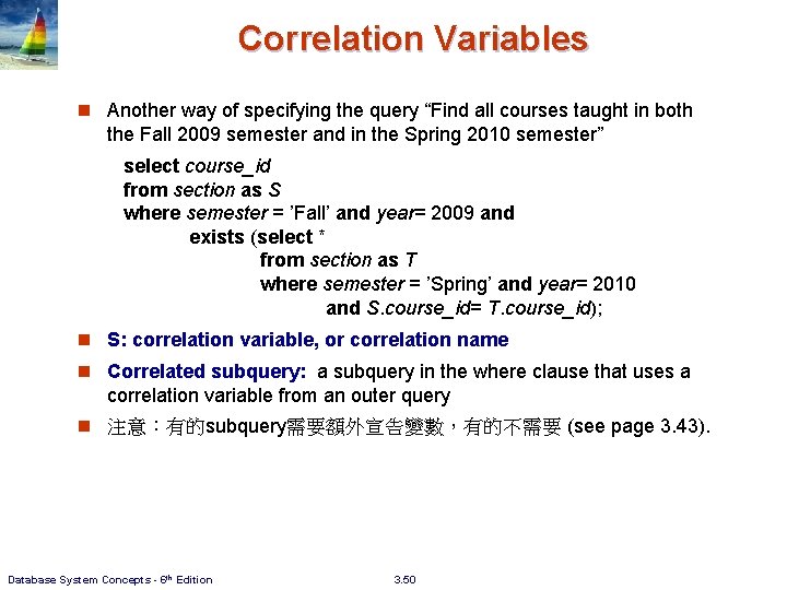 Correlation Variables n Another way of specifying the query “Find all courses taught in