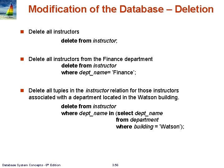 Modification of the Database – Deletion n Delete all instructors delete from instructor; n