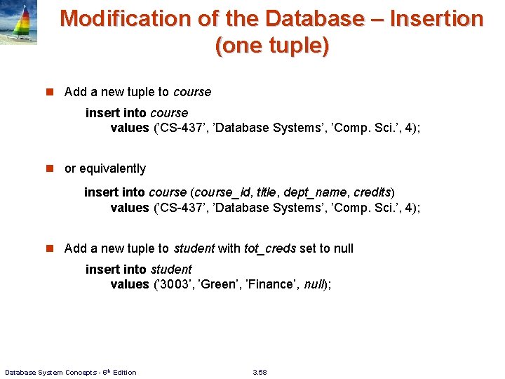 Modification of the Database – Insertion (one tuple) n Add a new tuple to